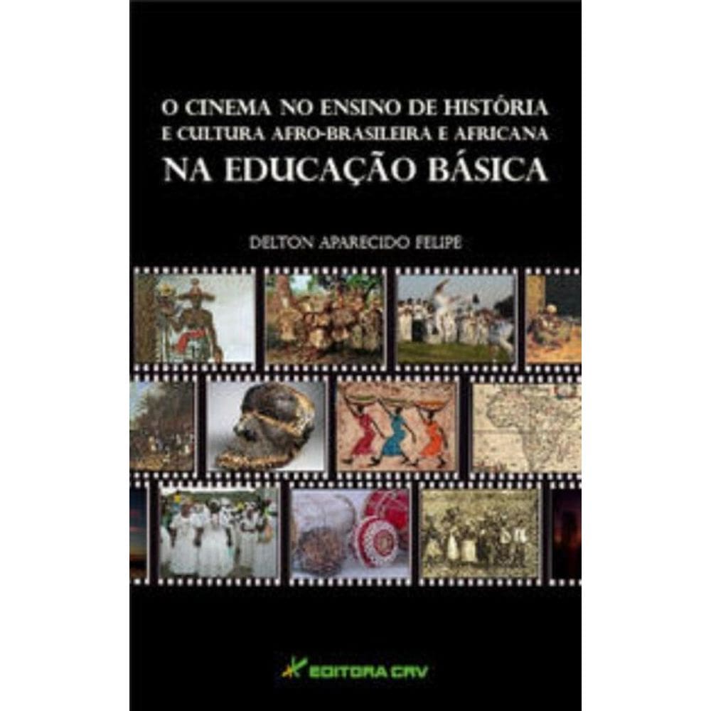 O Cinema No Ensino De História E Cultura Afro-Brasileira E Africana Na Educação Básica