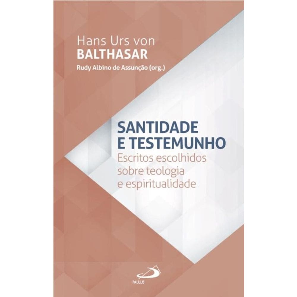 Santidade e Testemunho - Escritos Escolhidos sobre e Espiritualidade