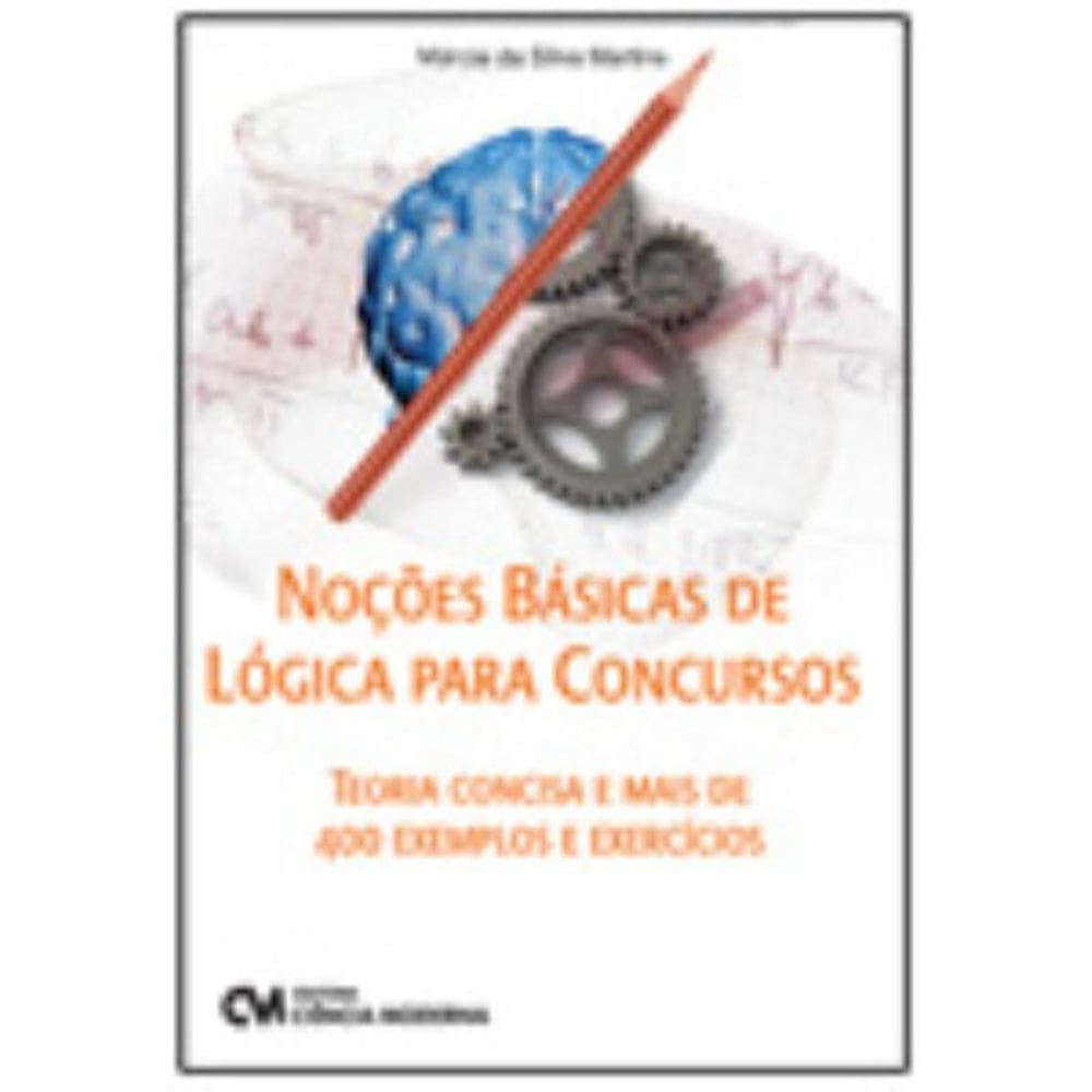 Noções Básicas de Lógica para Concursos Teoria Concisa e mais de 400