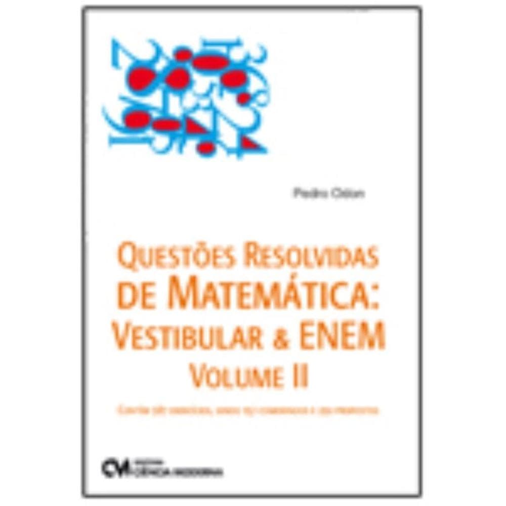 Questões Resolvidas de Matemática: Vestibular & Enem - Volume I I