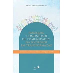 Paróquia - Comunidade de Comunidades - Na Sociedade em Transformação - Em estudo no contexto das ref