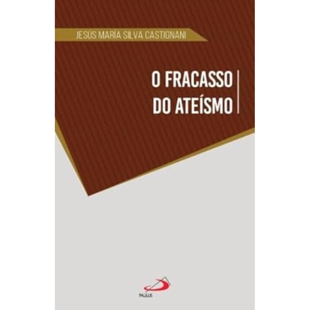 O Fracasso do Ateísmo