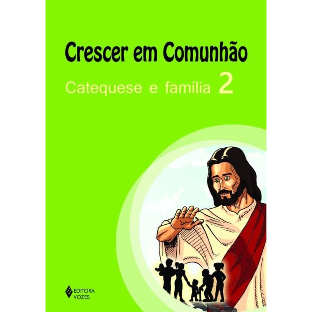 Crescer em comunhão catequese e família vol. 2