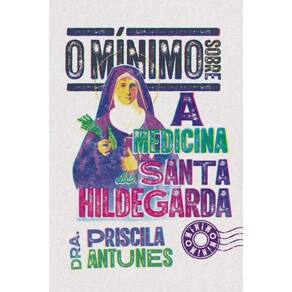 Minimo Sobre A Medicina De Santa Hildegarda, O - O Minimo