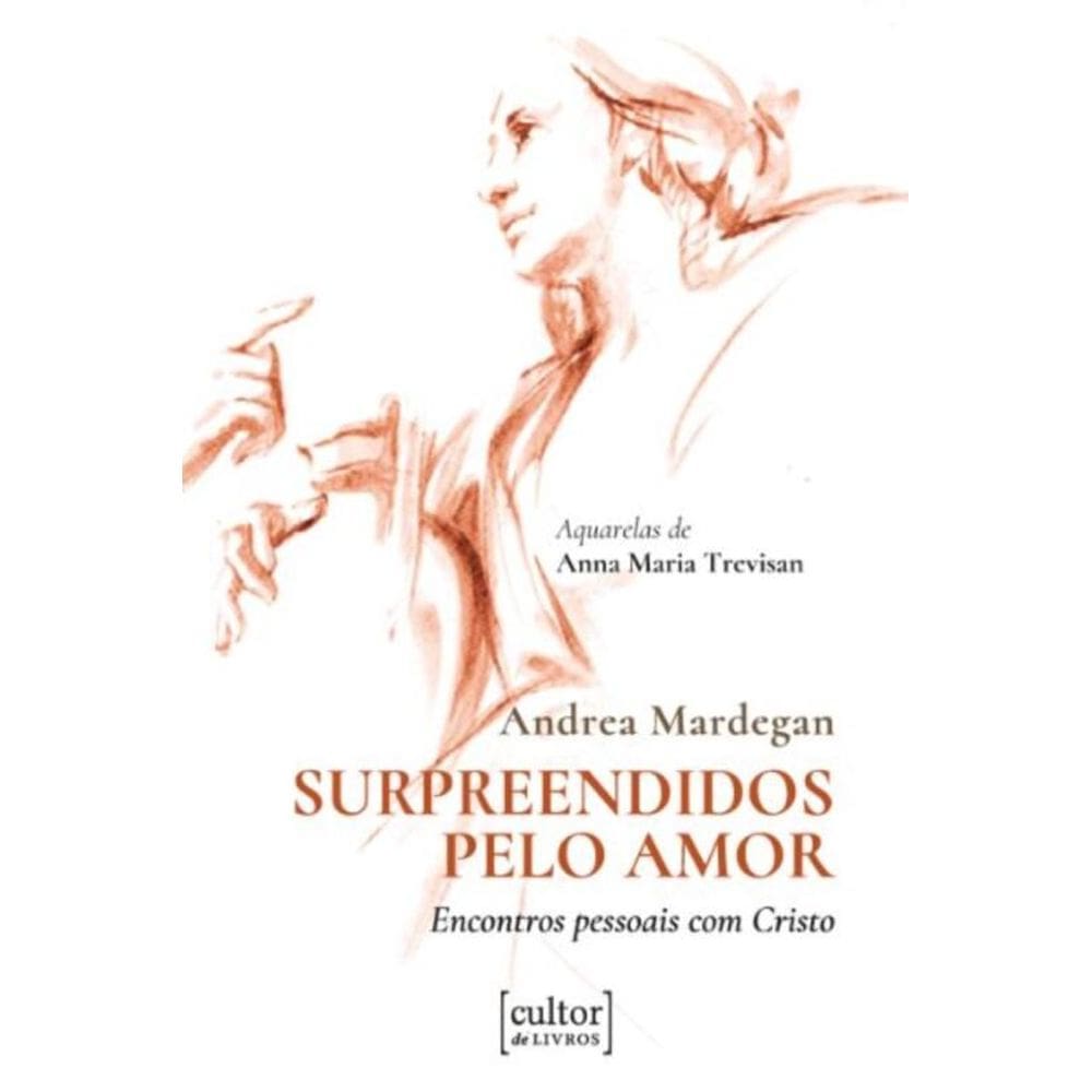 Surpreendidos pelo amor - encontros pessoais com Cristo