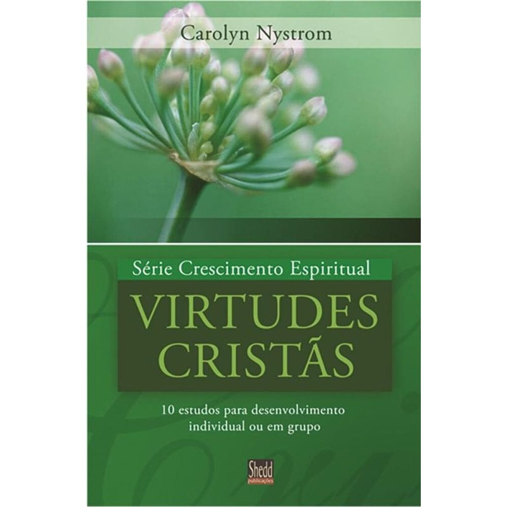 Série crescimento espiritual - vol. 4 - virtudes cristãs: 9 estudos para desenvolvimento individual