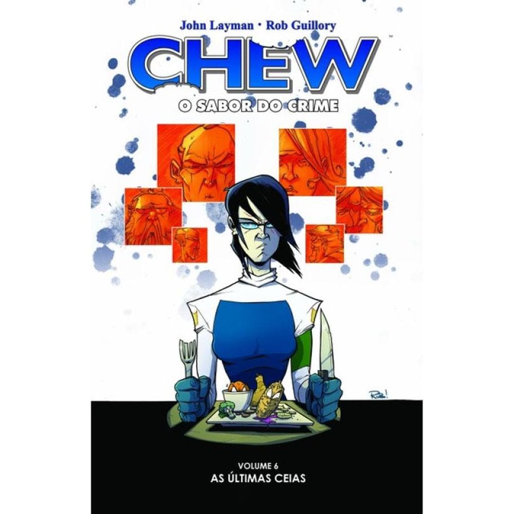 Chew - O Sabor Do Crime - Vol. 6: Últimas Ceias