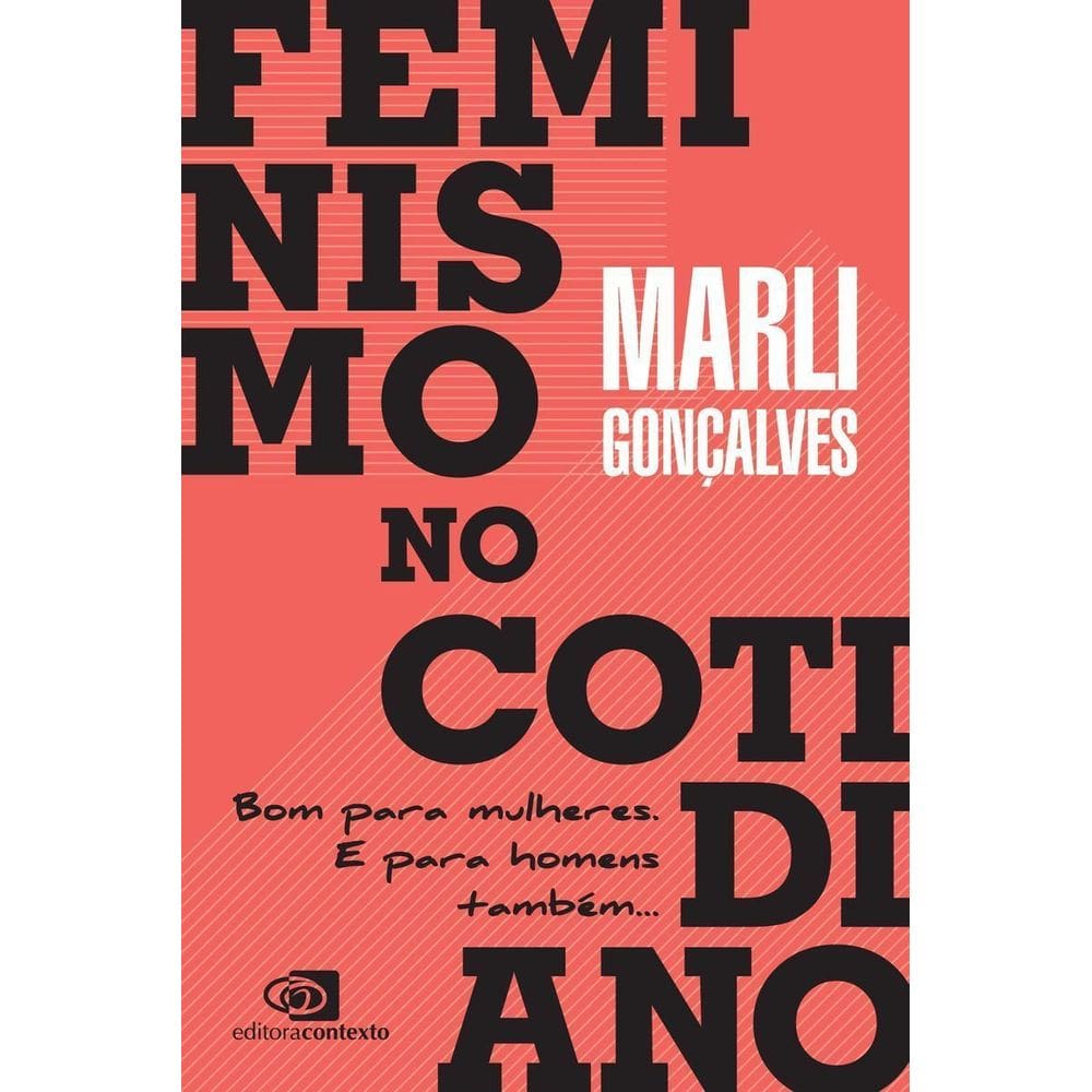 Feminismo no Cotidiano - Bom para mulheres. E para homens também...