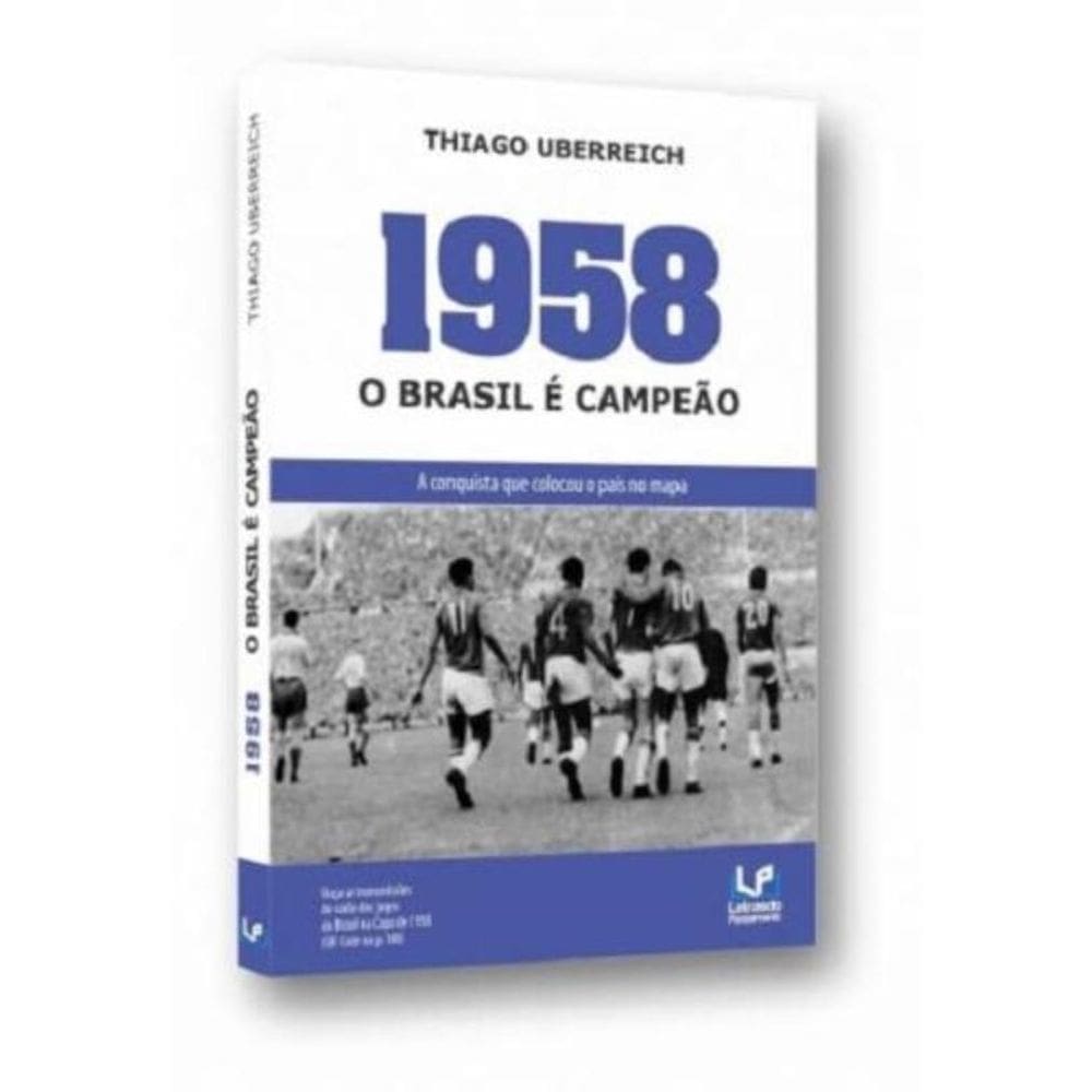 1958: o Brasil é campeão: a conquista que colocou o país no mapa