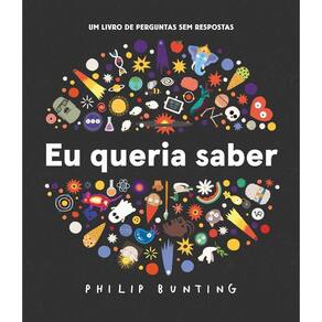 Eu Queria Saber - Um Livro de Perguntas Sem Respostas