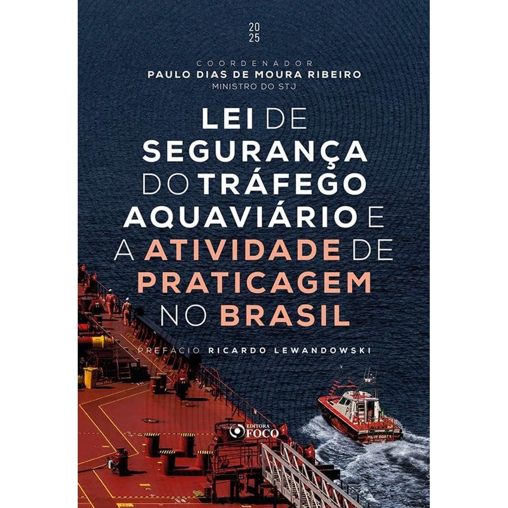 Lei de Segurança do Tráfego Aquaviário e a Atividade de Praticagem no Brasil - 1ª Ed - (2606)