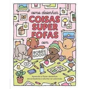 Como Desenhar Coisas Superfofas Bobbie Goods Aprenda A Fazer