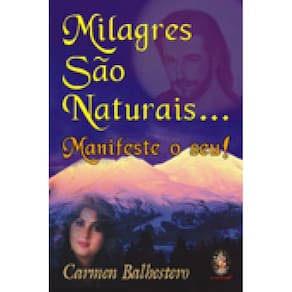 Livro Milagres Sao Naturais ... Manifeste O Seu