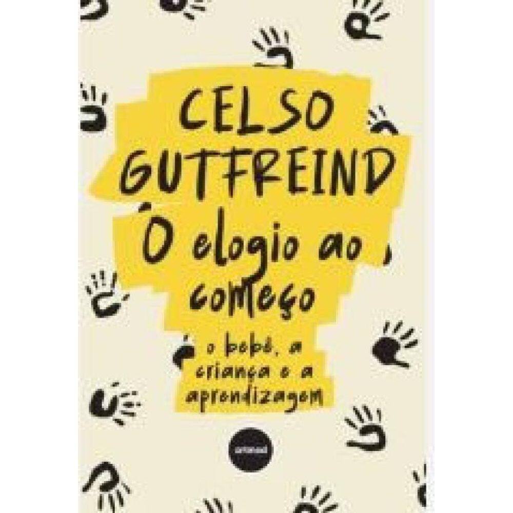 O Elogio Ao Começo O Bebê, A Criança E A Aprendizagem