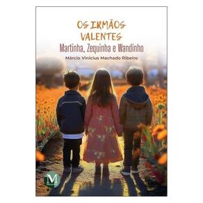 Os Irmãos Valentes, Martinha, Zequinha E Wandinho