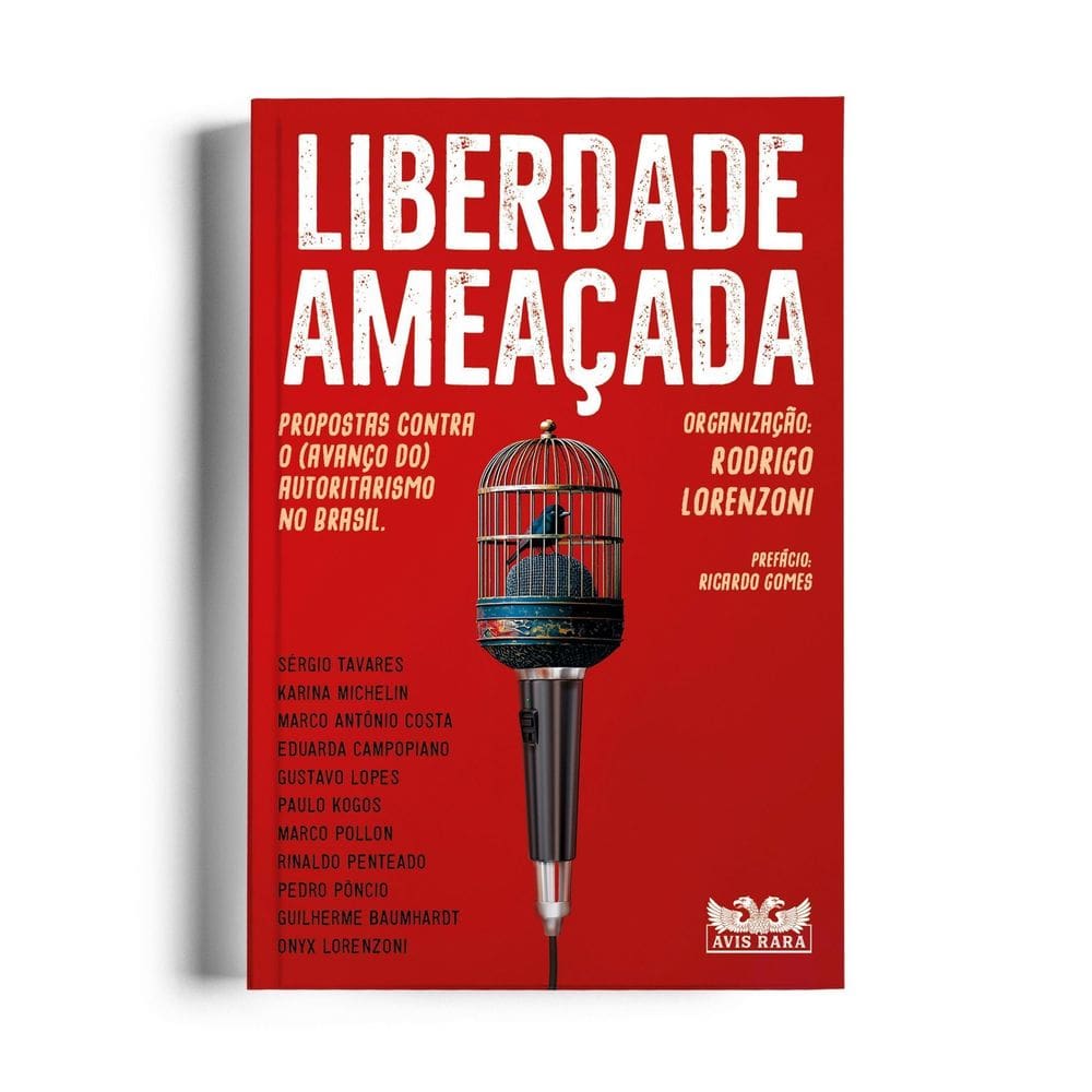 Liberdade Ameaçada - Propostas Contra o (Avanço do) Autoritarismo no Brasil.