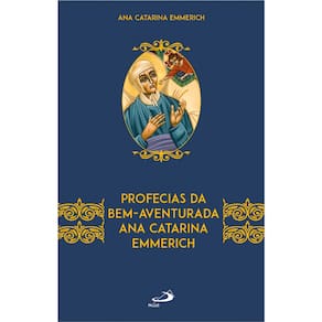 Profecias Da Bem Aventurada Ana Catarina Emmerich