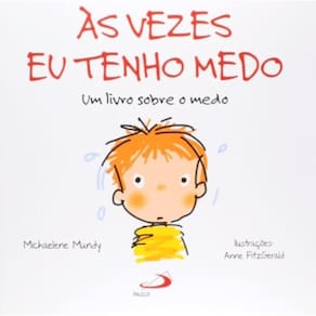 Vezes Eu Tenho Medo, As - Um Livro Sobre O Medo -