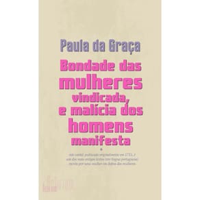 Bondade das mulheres vindicada, e malícia dos homens manifesta