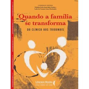 Quando a Família Se Transforma - Da Clínica Aos Tribunais
