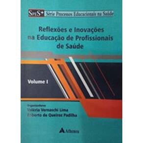 Reflexões E Inovações Na Educação De Profissionais De Saúde - Vol. 1