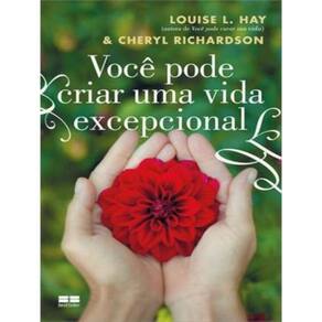 Você Pode Criar Uma Vida Excepcional