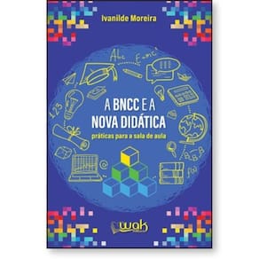 A BNCC e a Nova Didática - Práticas para a sala de aula