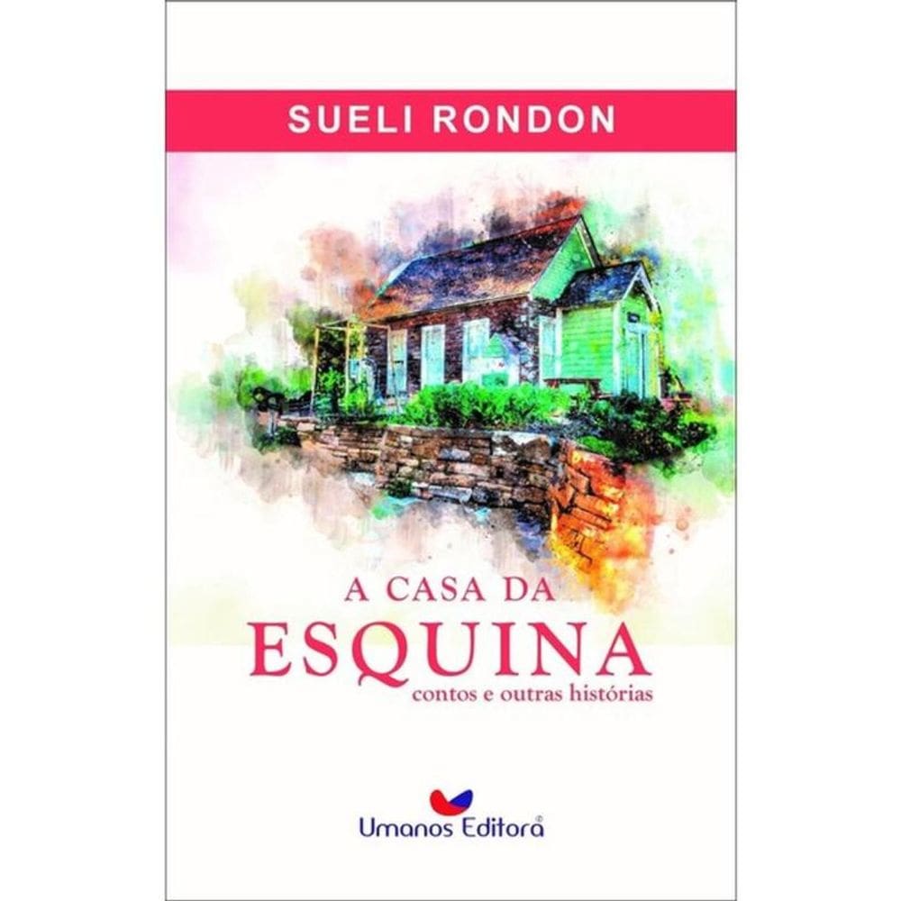 A Casa Da Esquina - Contos E Outras Histórias