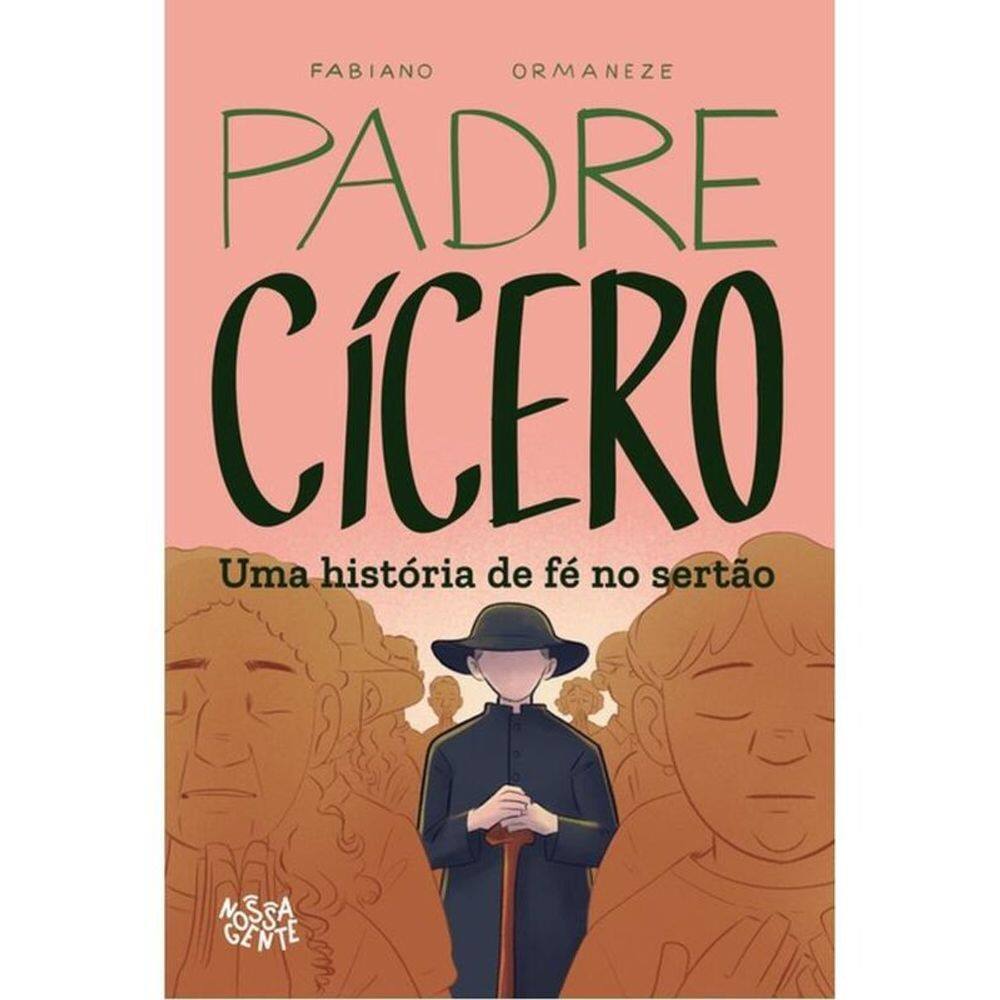 Padre Cícero - Uma História De Fé No Sertão