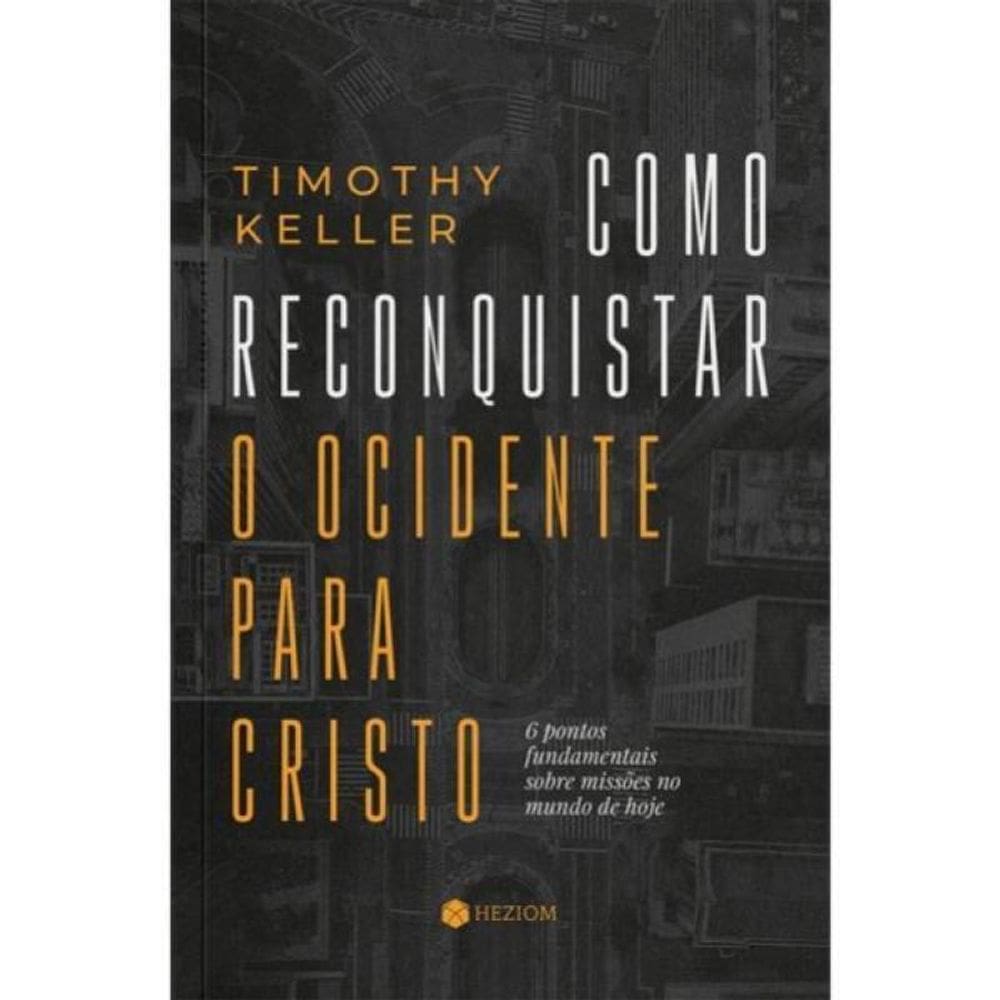 Como Reconquistar O Ocidente Para Cristo
