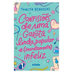 Confissões De Uma Garota Linda, Popular E (Secretamente) Infeliz – Nova Edição