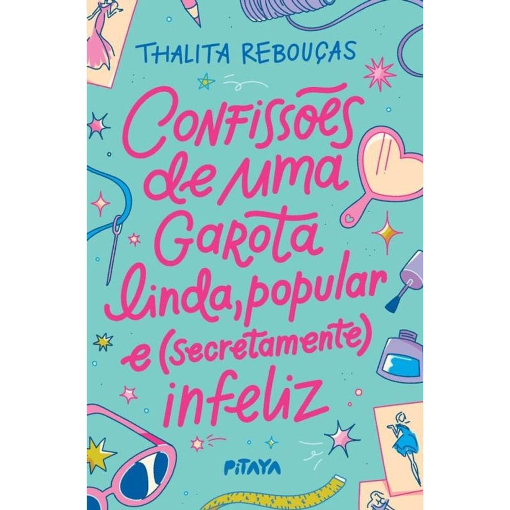 Confissões De Uma Garota Linda, Popular E (Secretamente) Infeliz   Nova Edição