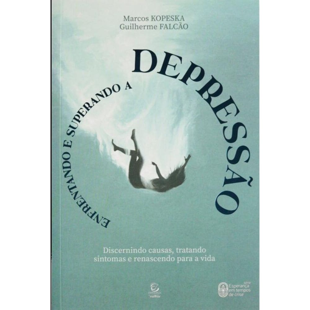 Enfrentando e superando a depressão - 2ª Ed