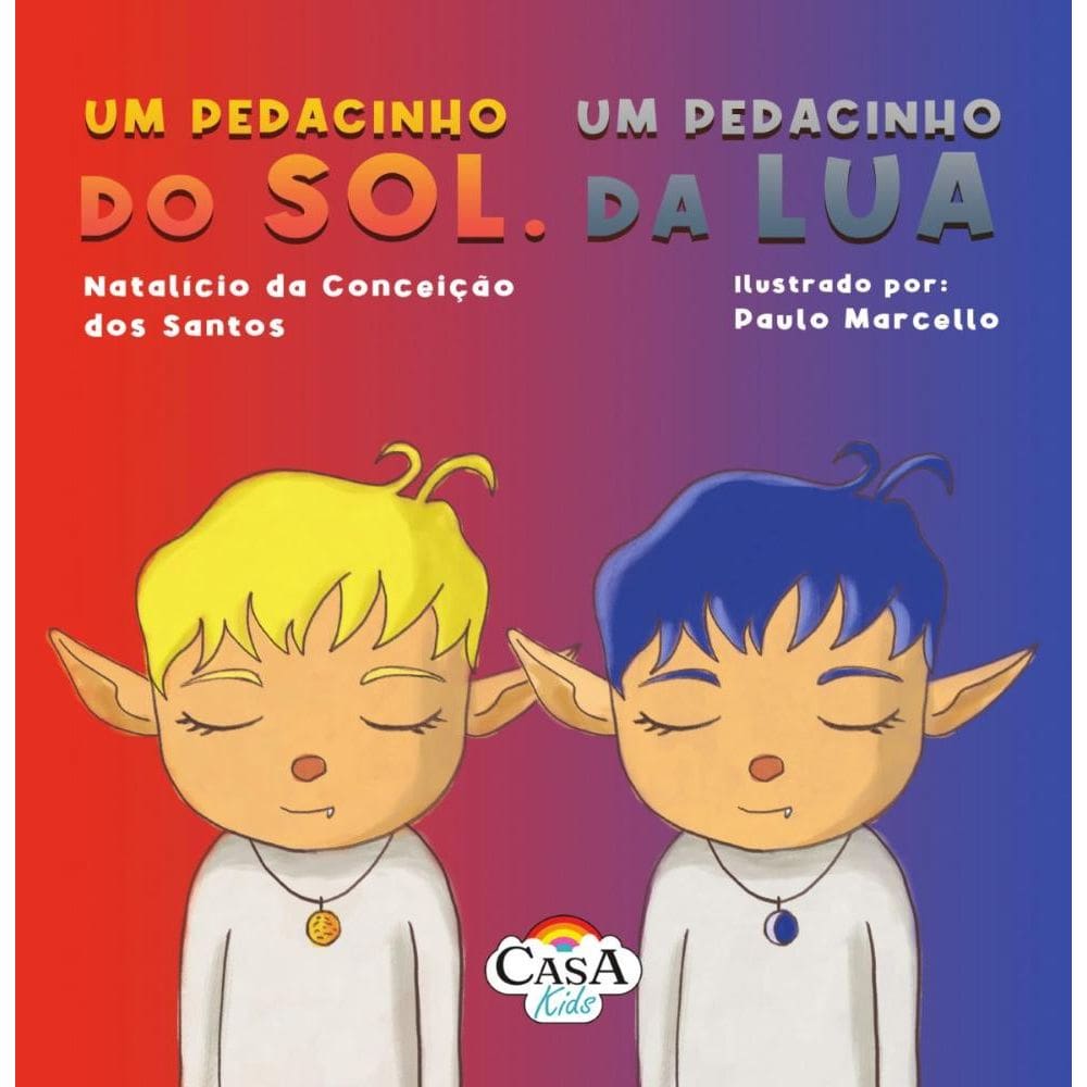 Um pedacinho do sol.  Um pedacinho da lua
