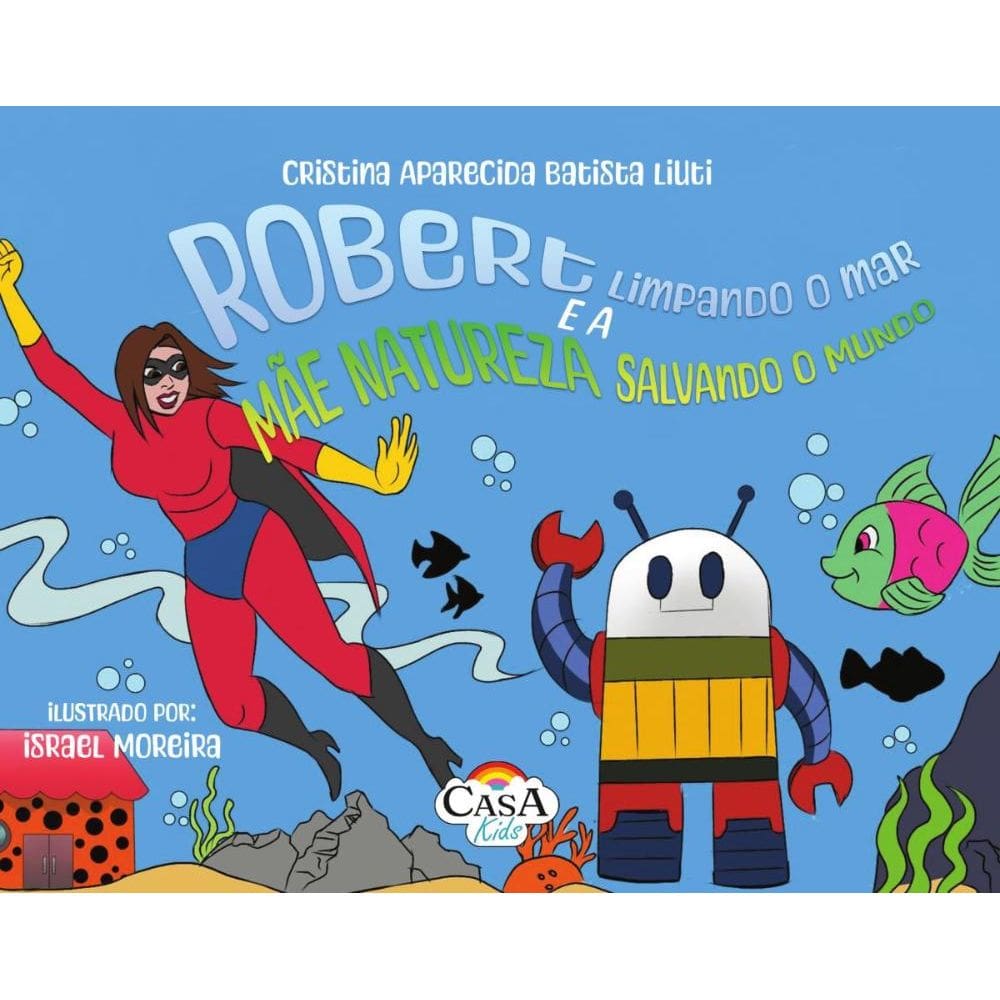 Robert Limpando o Mar e a Mãe Natureza Salvando o Mundo