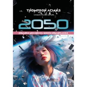 2050: Humanos Mecânicos, Robôs Humanizados