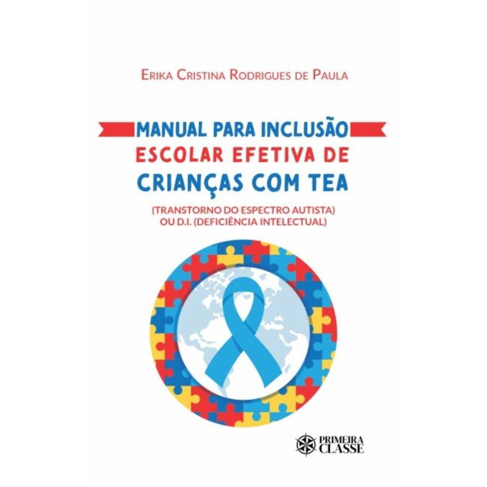 Manual para inclusão escolar efetiva de crianças com TEA (Transtorno do Espectro Autista) ou D.I. (Deficiência Intelectual)