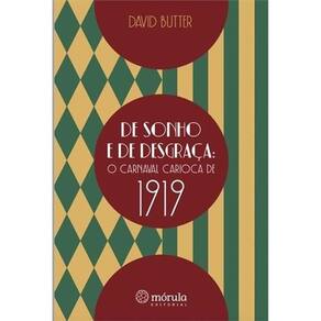 De Sonho e de Desgraça: O Carnaval Carioca de 1919