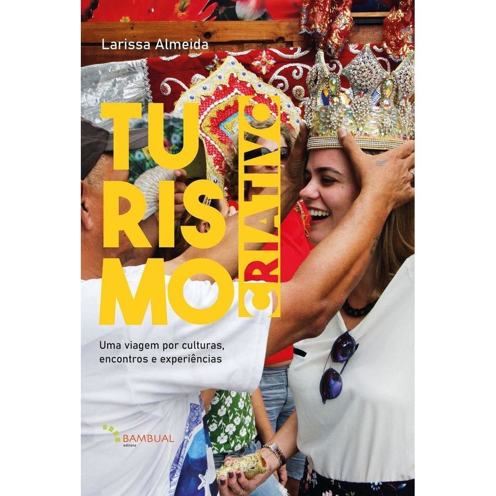 Turismo Criativo: Uma Viagem por Culturas, Encontros e Experiências