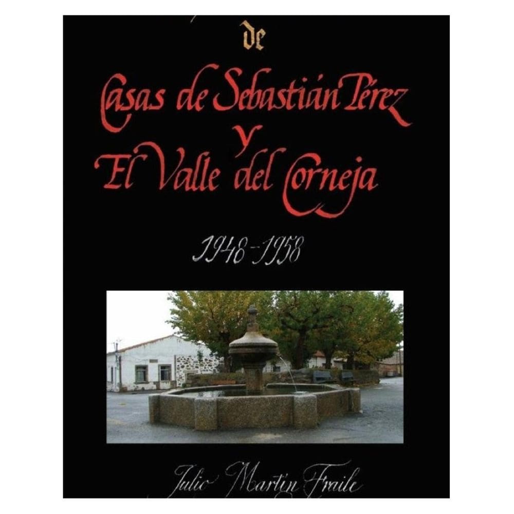 Vida y Costumbres de Casas de Sebastián Pérez y el Valle del Corneja 1948-1958 - Espanhol