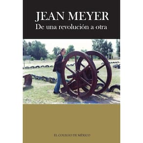 Jean Meyer. De una revolución a la otra: - Espanhol