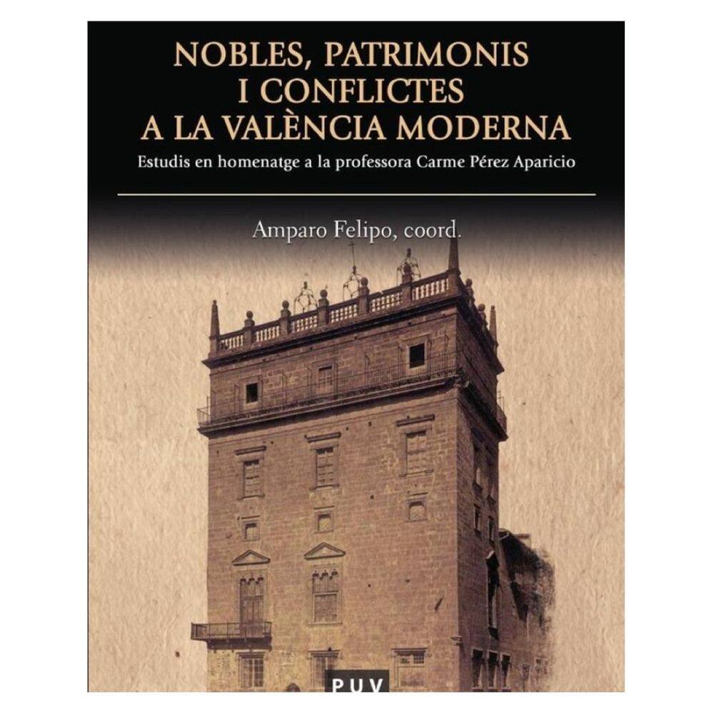 Nobles, patrimonis i conflictes a la València moderna - Espanhol