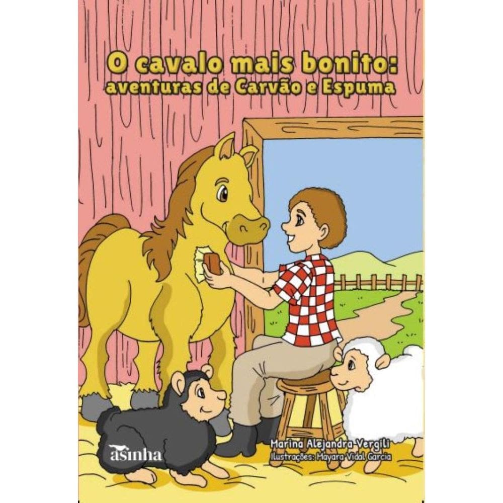 O cavalo mais bonito: aventuras de Carvão e Espuma