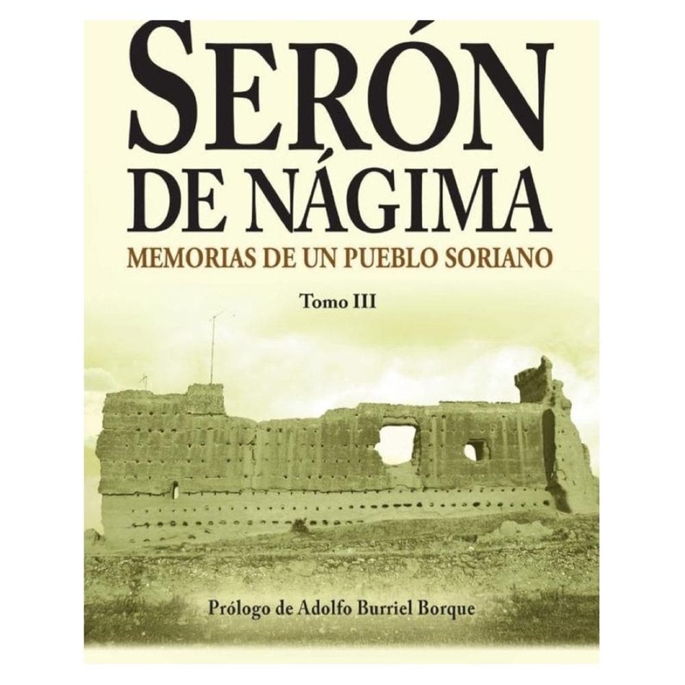 Serón de Nágima. Memorias de un pueblo soriano. Tomo III - Espanhol