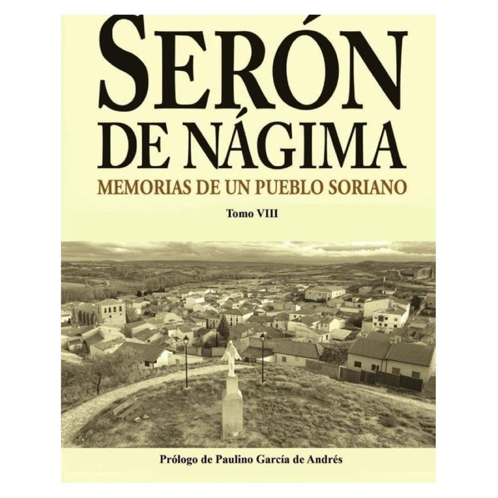 Serón de Nágima. Memorias de un pueblo soriano. Tomo VIII - Espanhol