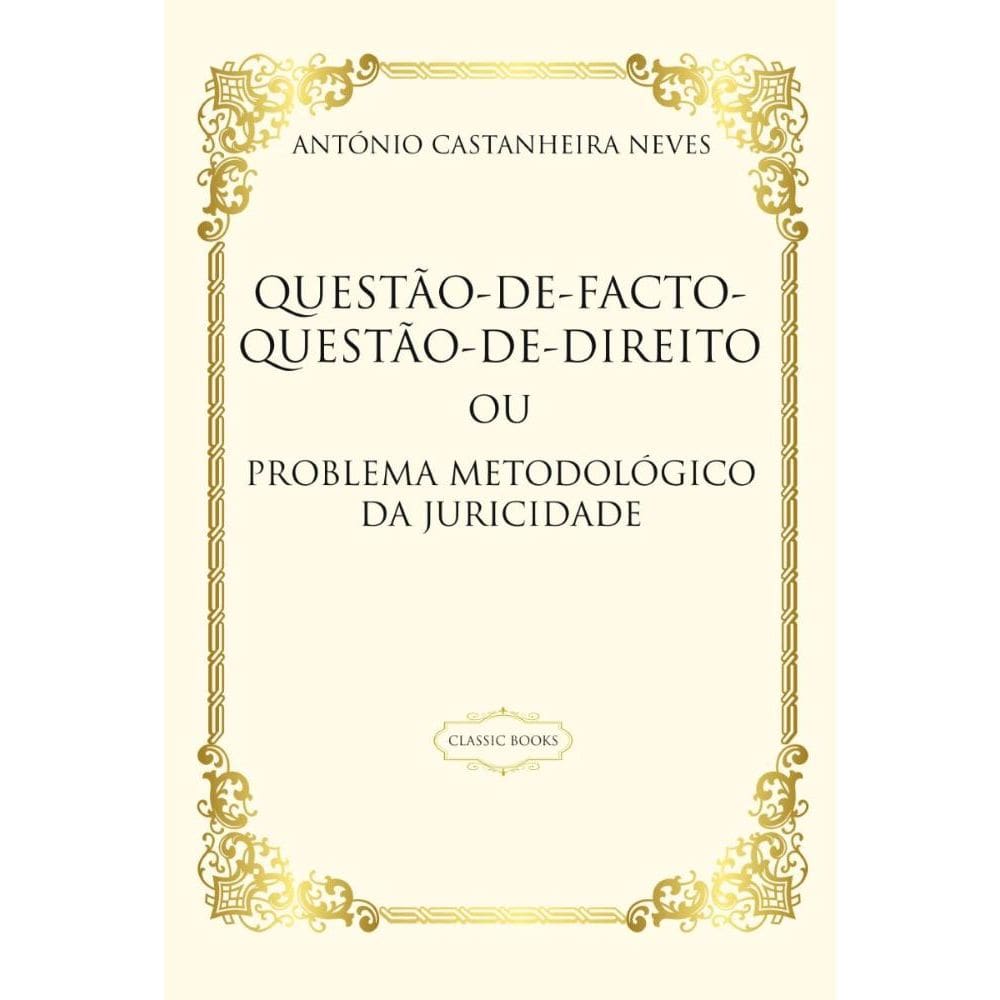 Questão-de-Facto-Questão-de-Direito ou O Problema Metodológico da Juridicidade