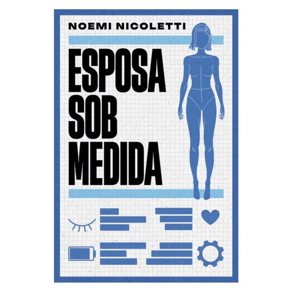 Esposa Sob Medida – Uma Ficção Especulativa Da Autora De Sons De Ferrugem E Ecos De Borboleta