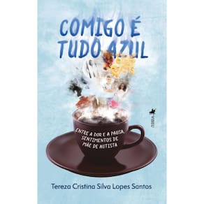 Comigo e´ tudo Azul: Entre a dor e a pausa, sentimentos de mãe de autista