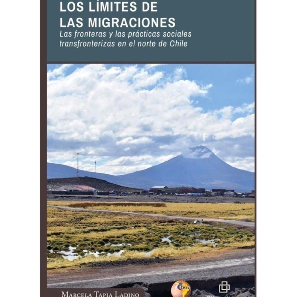 Los límites de las migraciones. Las fronteras y las prácticas sociales transfronterizas en el norte