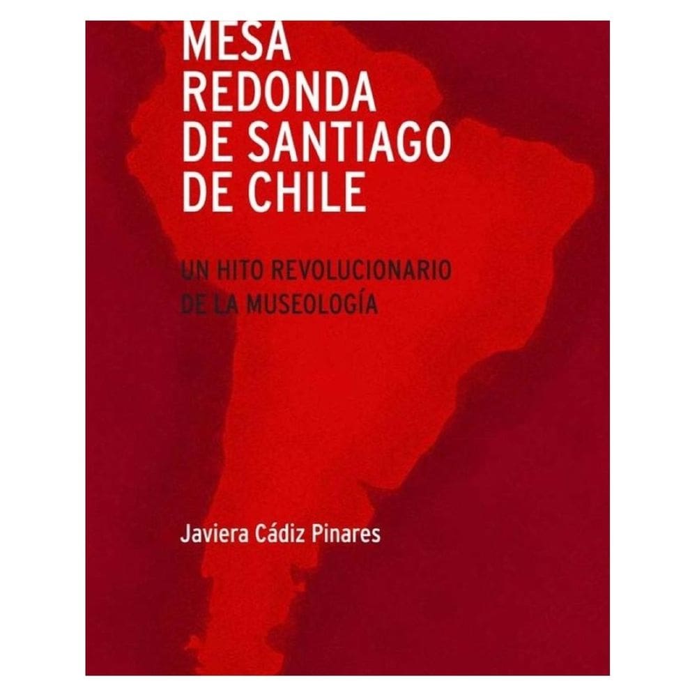 Mesa redonda de Santiago de Chile. Un hito revolucionario de la museología - Espanhol